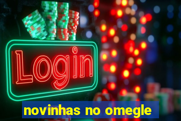 novinhas no omegle